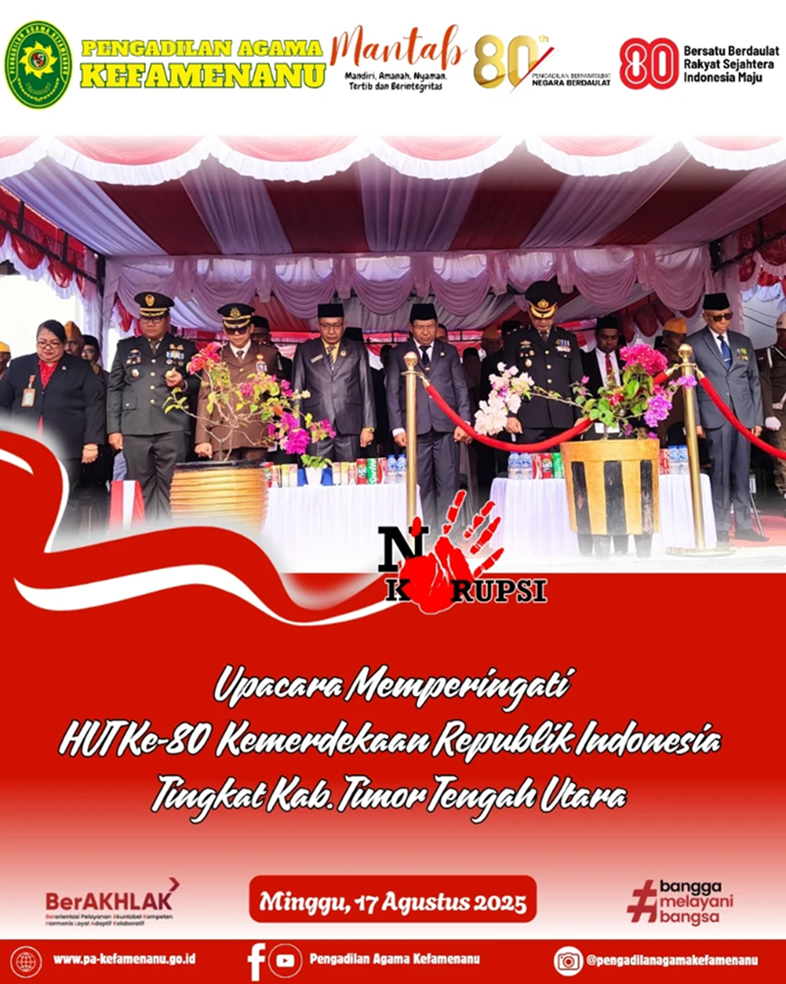 YM Ketua Pengadilan Agama Kefamenanu menghadiri Upacara Peringatan Hari Ulang Tahun HUT Ke 80 Kemerdekaan Republik Indonesia Tahun 2025 tingkat Kabupaten Timor Tengah Utara TTU